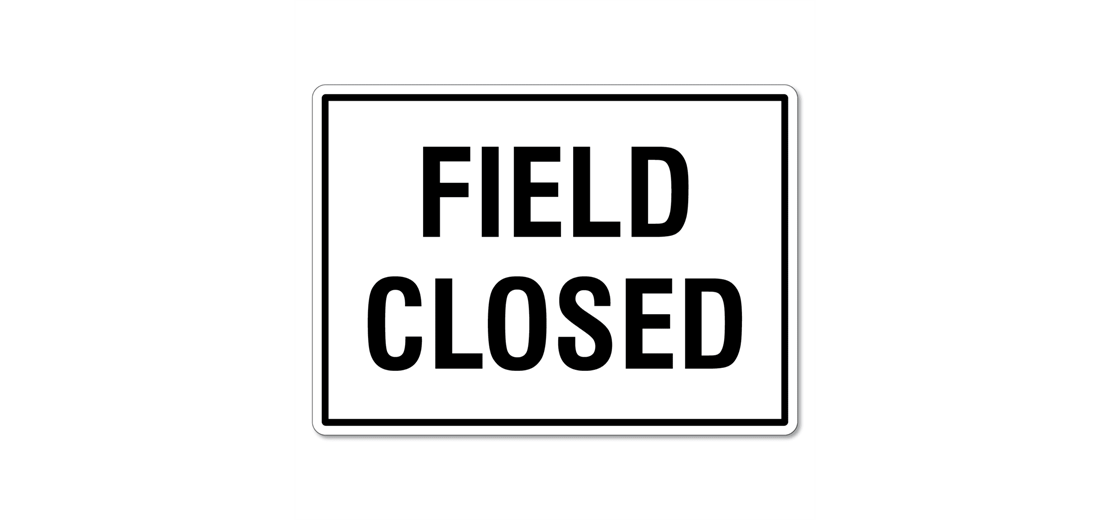 Fields Will Be Closed May 3rd, 2024